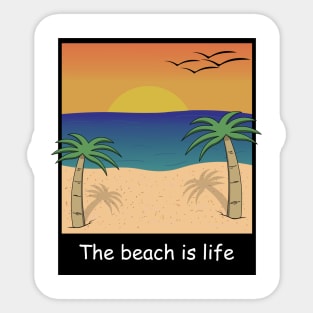 the beach is life Sticker